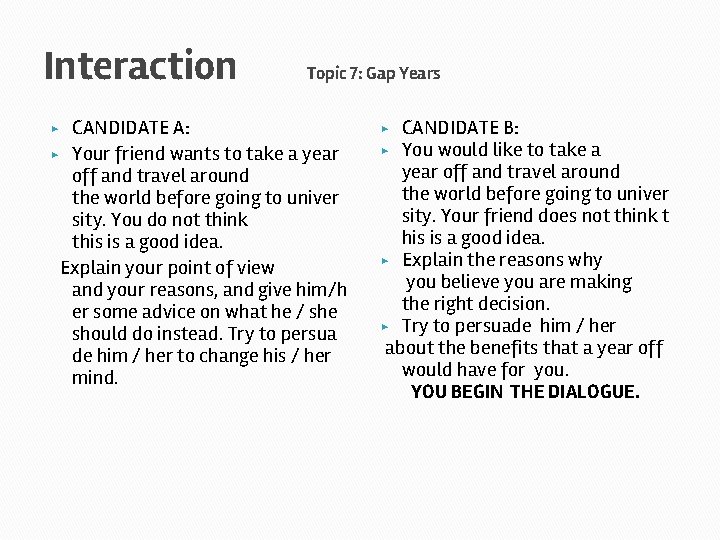 Interaction Topic 7: Gap Years CANDIDATE A: ▶ Your friend wants to take a