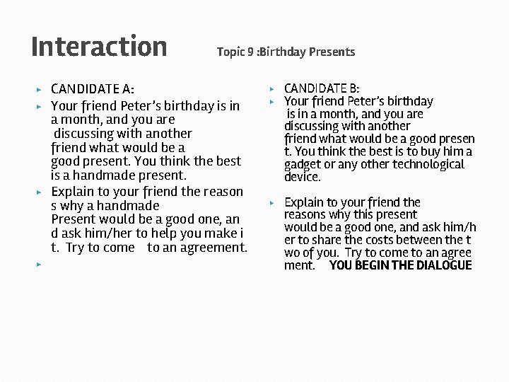 Interaction ▶ ▶ Topic 9 : Birthday Presents CANDIDATE A: Your friend Peter’s birthday