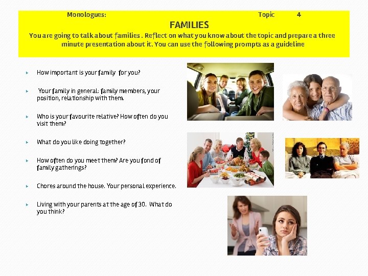 Monologues: FAMILIES Topic 4 You are going to talk about families. Reflect on what