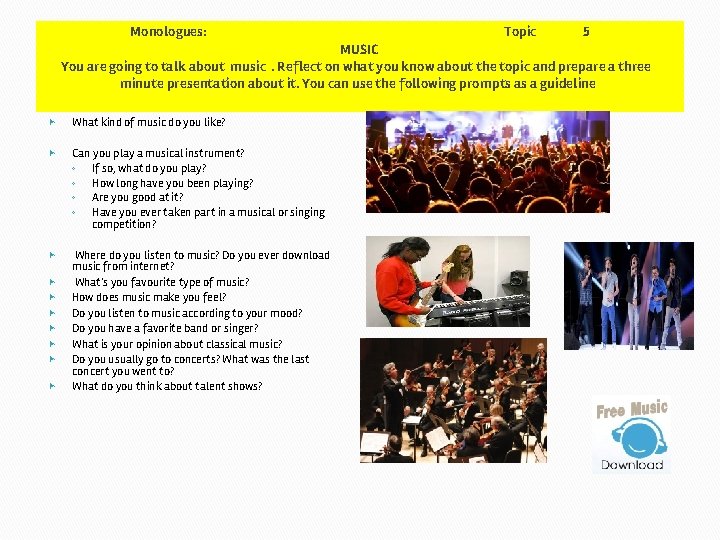 Monologues: Topic 5 MUSIC You are going to talk about music. Reflect on what