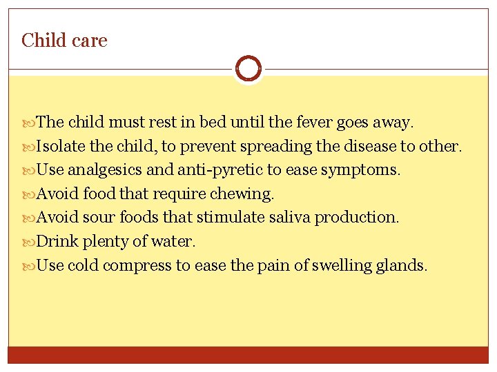 Child care The child must rest in bed until the fever goes away. Isolate