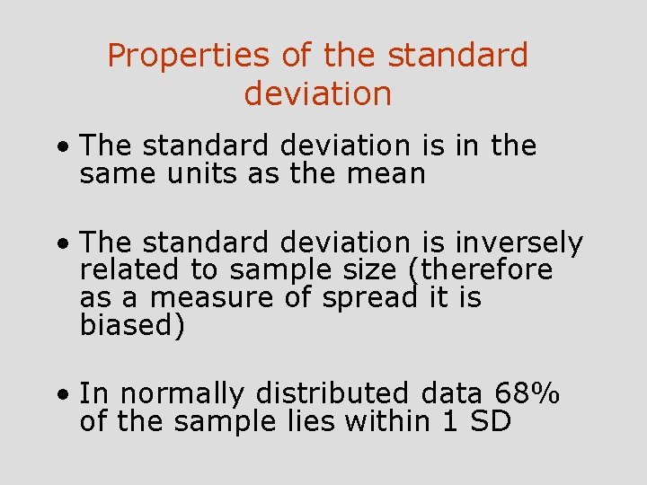 Properties of the standard deviation • The standard deviation is in the same units