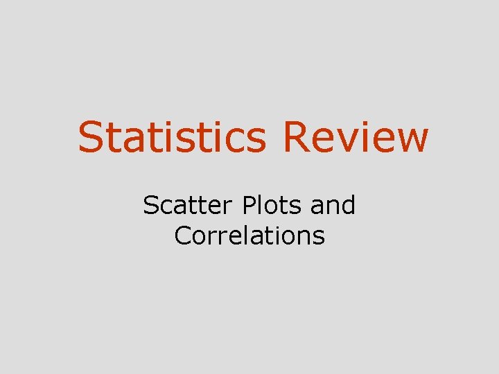 Statistics Review Scatter Plots and Correlations 