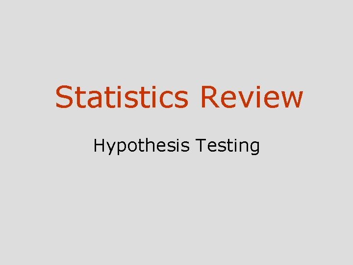 Statistics Review Hypothesis Testing 