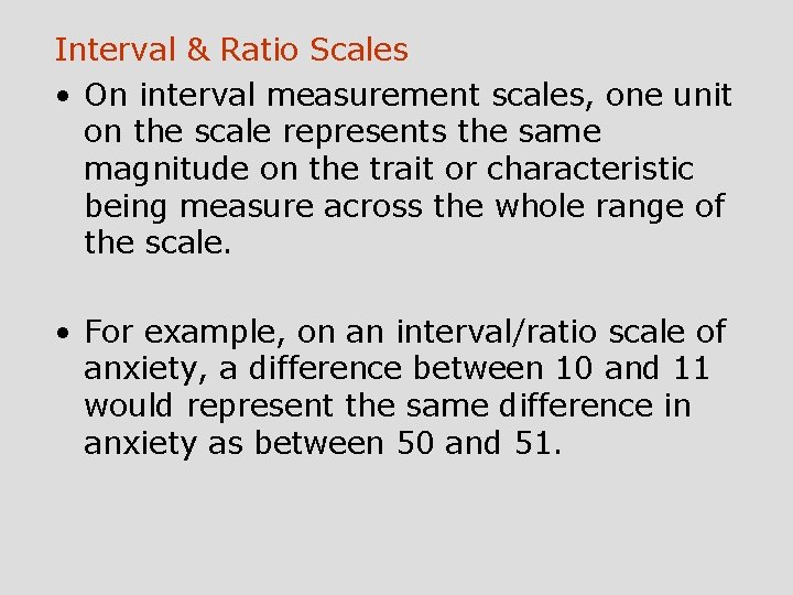 Interval & Ratio Scales • On interval measurement scales, one unit on the scale