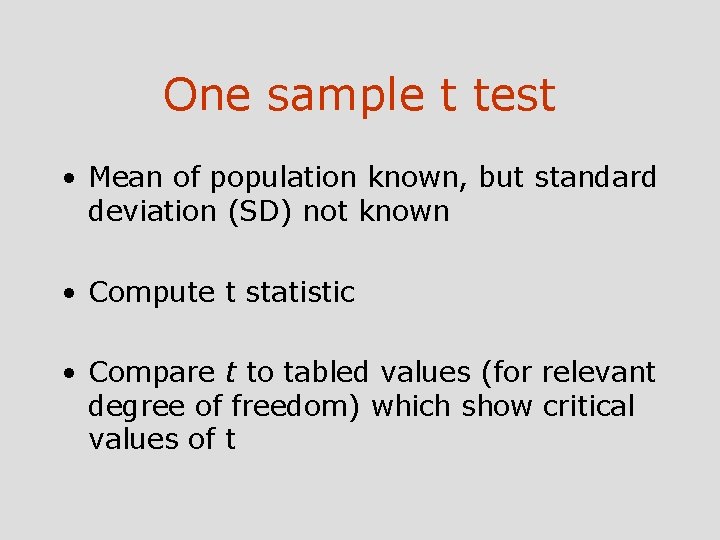 One sample t test • Mean of population known, but standard deviation (SD) not