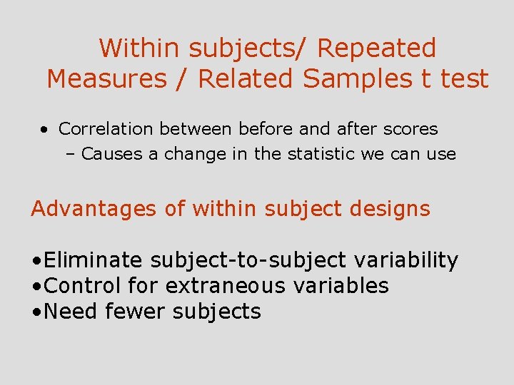 Within subjects/ Repeated Measures / Related Samples t test • Correlation between before and