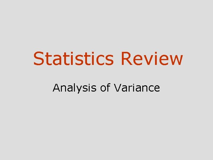 Statistics Review Analysis of Variance 