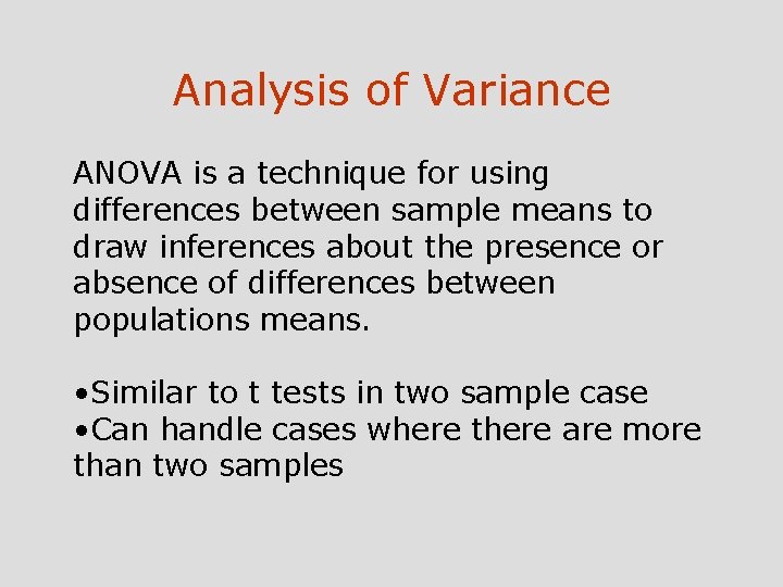 Analysis of Variance ANOVA is a technique for using differences between sample means to