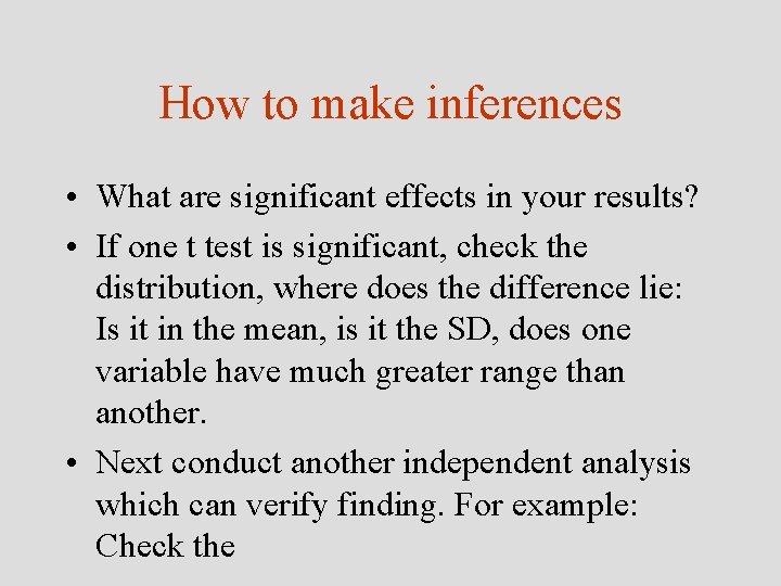 How to make inferences • What are significant effects in your results? • If