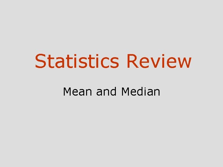 Statistics Review Mean and Median 