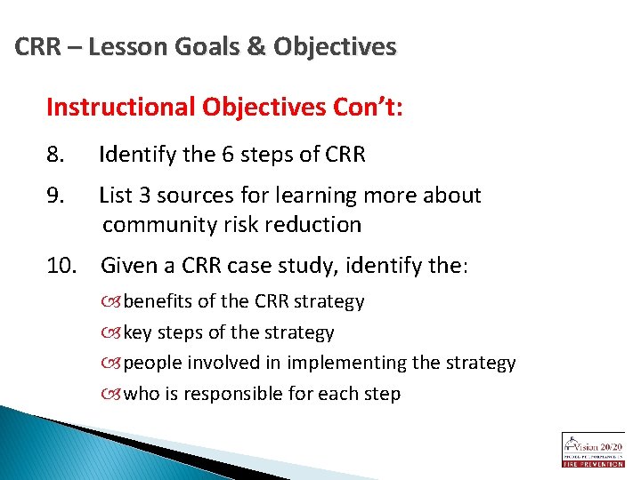 CRR – Lesson Goals & Objectives Instructional Objectives Con’t: 8. Identify the 6 steps