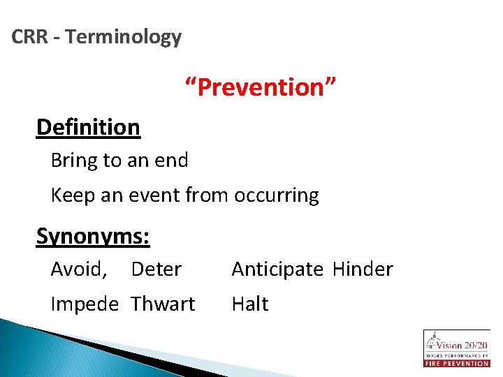 CRR - Terminology “Prevention” Definition Bring to an end Keep an event from occurring