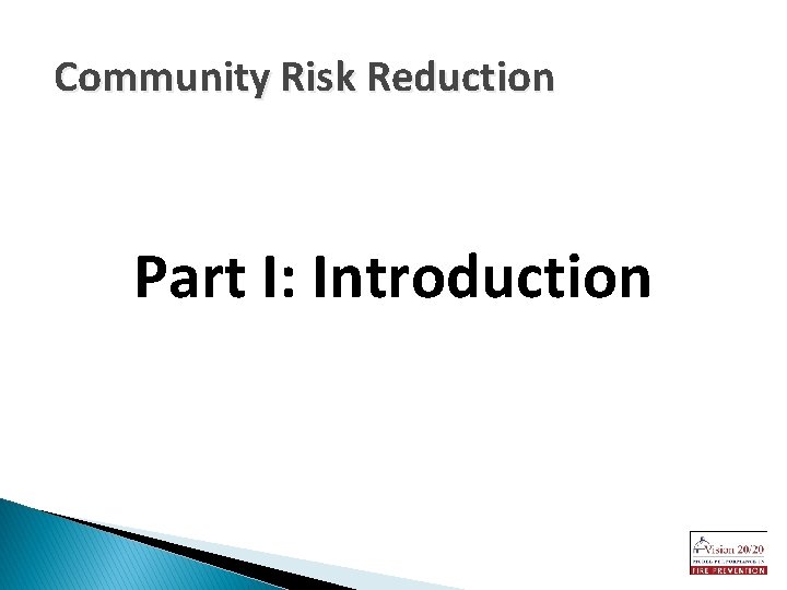 Community Risk Reduction Part I: Introduction 