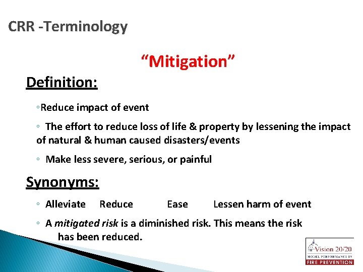 CRR -Terminology Definition: “Mitigation” ◦Reduce impact of event ◦ The effort to reduce loss