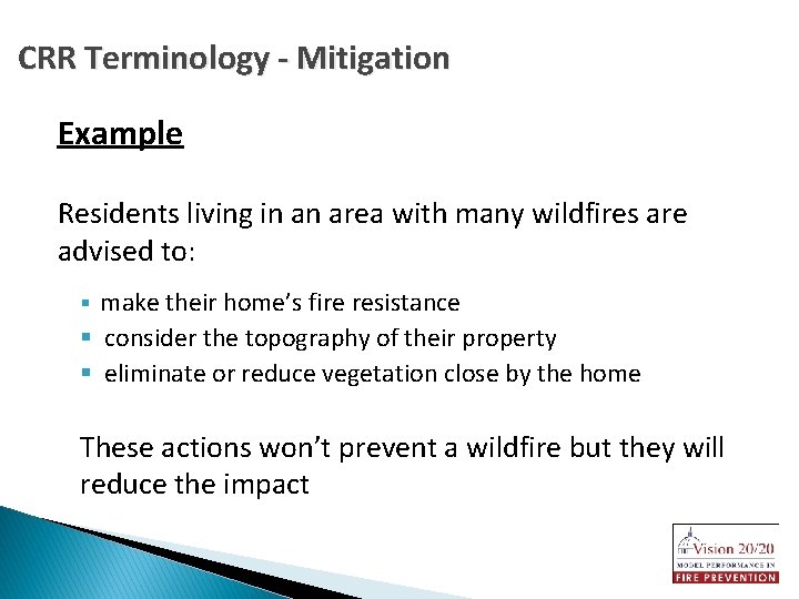 CRR Terminology - Mitigation Example Residents living in an area with many wildfires are