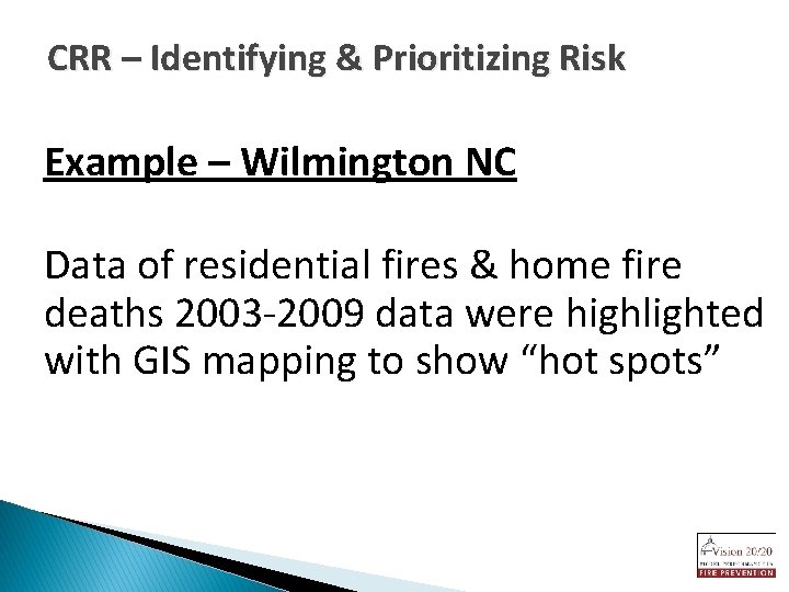 CRR – Identifying & Prioritizing Risk Example – Wilmington NC Data of residential fires