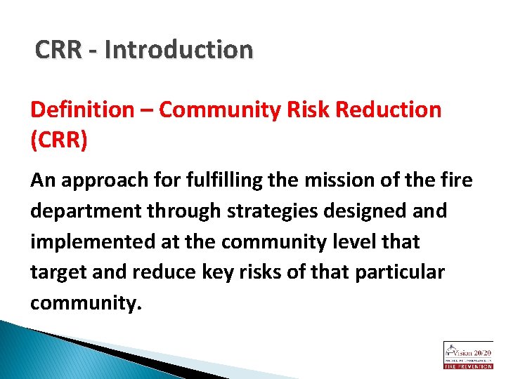 CRR - Introduction Definition – Community Risk Reduction (CRR) An approach for fulfilling the
