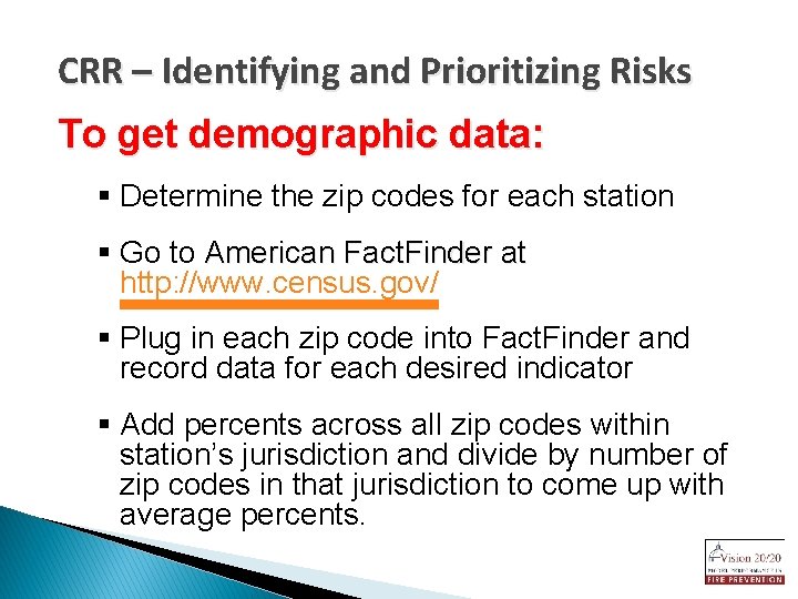 CRR – Identifying and Prioritizing Risks To get demographic data: § Determine the zip