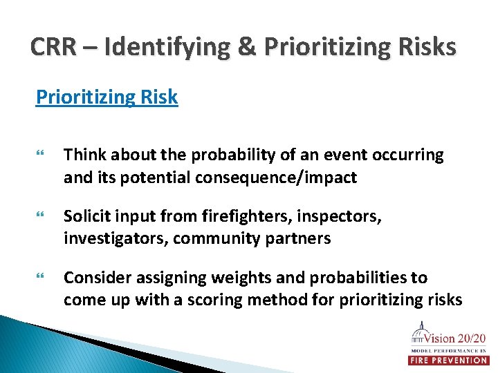 CRR – Identifying & Prioritizing Risks Prioritizing Risk Think about the probability of an