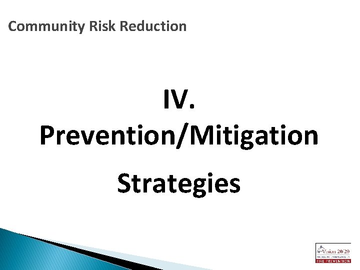 Community Risk Reduction IV. Prevention/Mitigation Strategies 
