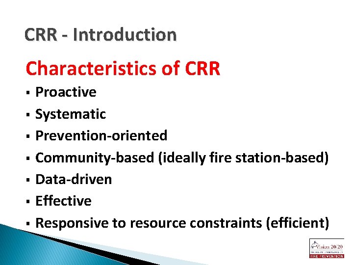 CRR - Introduction Characteristics of CRR § § § § Proactive Systematic Prevention-oriented Community-based