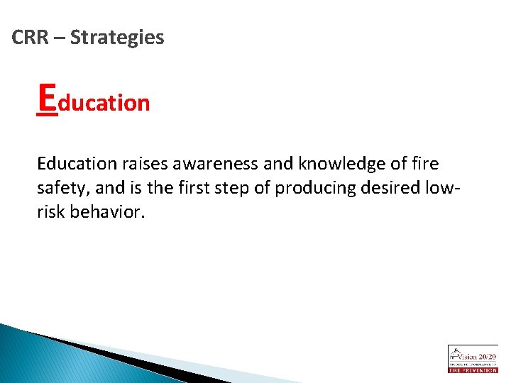 CRR – Strategies Education raises awareness and knowledge of fire safety, and is the