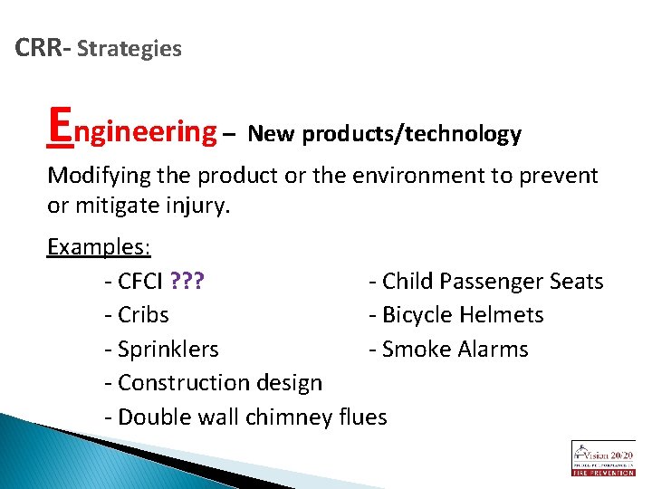 CRR- Strategies Engineering – New products/technology Modifying the product or the environment to prevent