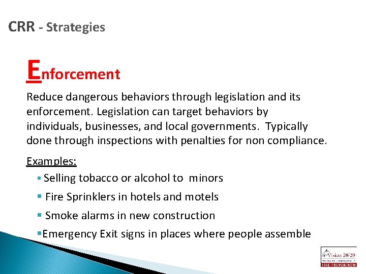 CRR - Strategies Enforcement Reduce dangerous behaviors through legislation and its enforcement. Legislation can