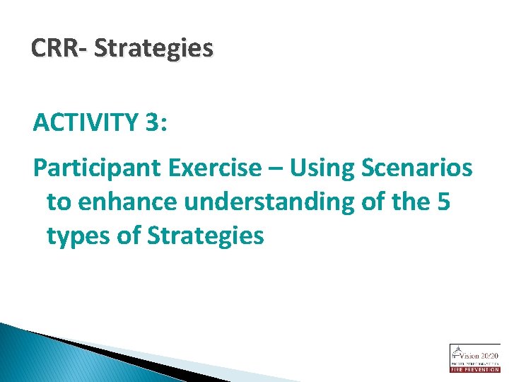 CRR- Strategies ACTIVITY 3: Participant Exercise – Using Scenarios to enhance understanding of the