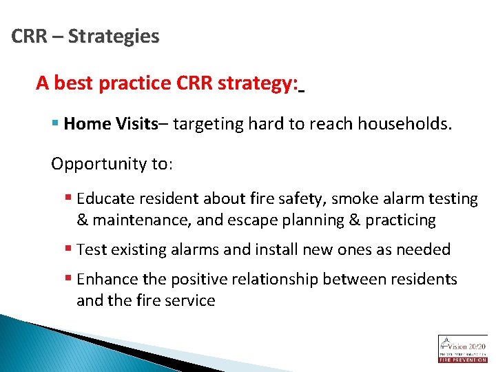 CRR – Strategies A best practice CRR strategy: § Home Visits– targeting hard to