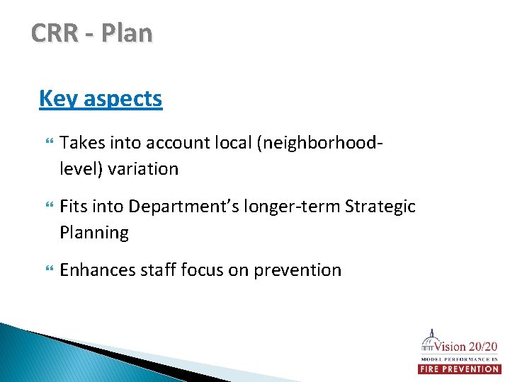 CRR - Plan Key aspects Takes into account local (neighborhoodlevel) variation Fits into Department’s