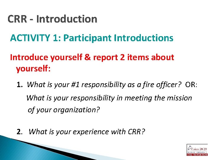 CRR - Introduction ACTIVITY 1: Participant Introductions Introduce yourself & report 2 items about