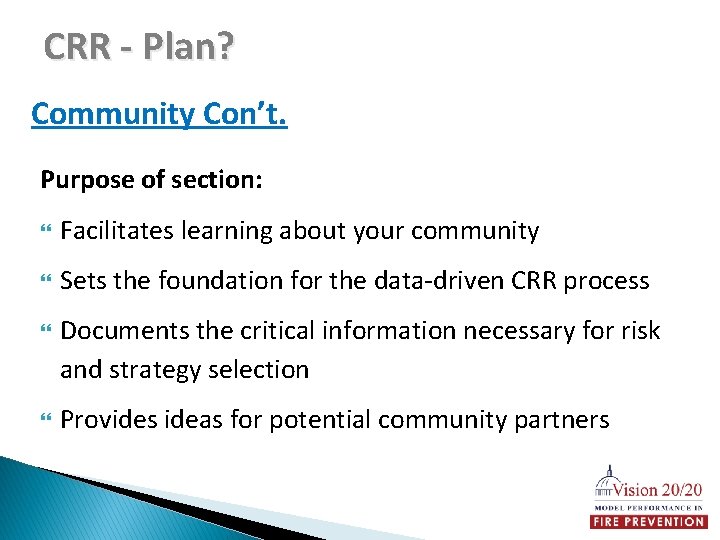 CRR - Plan? Community Con’t. Purpose of section: Facilitates learning about your community Sets