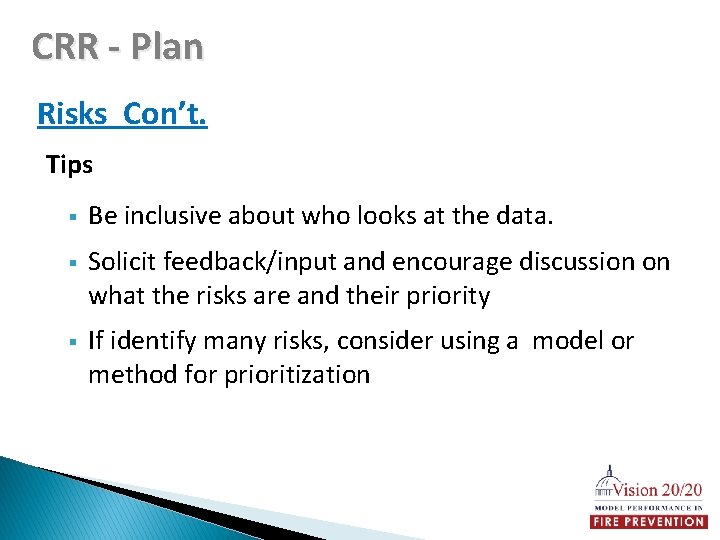 CRR - Plan Risks Con’t. Tips § Be inclusive about who looks at the
