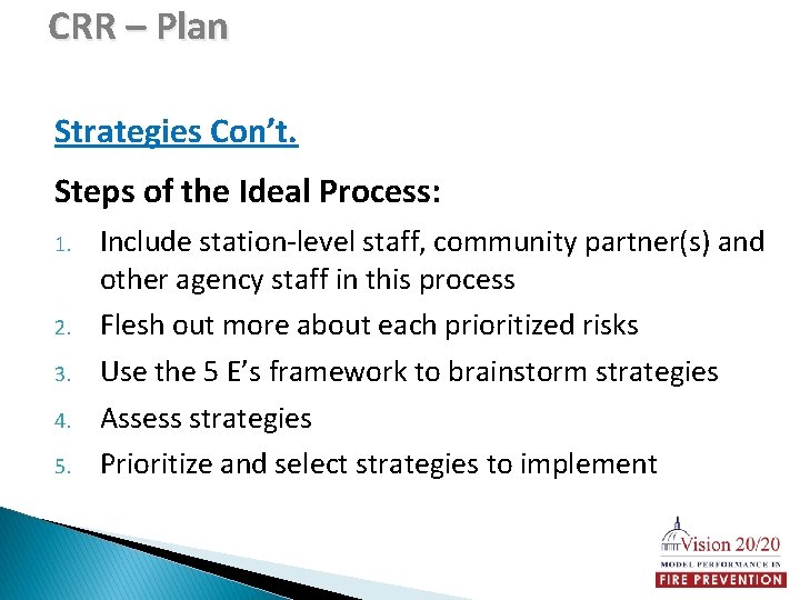 CRR – Plan Strategies Con’t. Steps of the Ideal Process: 1. 2. 3. 4.