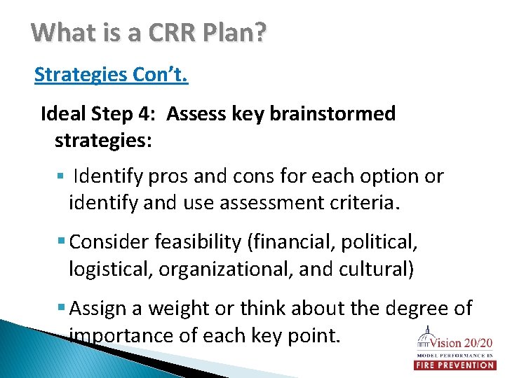 What is a CRR Plan? Strategies Con’t. Ideal Step 4: Assess key brainstormed strategies: