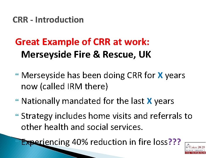 CRR - Introduction Great Example of CRR at work: Merseyside Fire & Rescue, UK