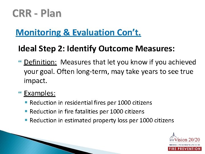 CRR - Plan Monitoring & Evaluation Con’t. Ideal Step 2: Identify Outcome Measures: Definition: