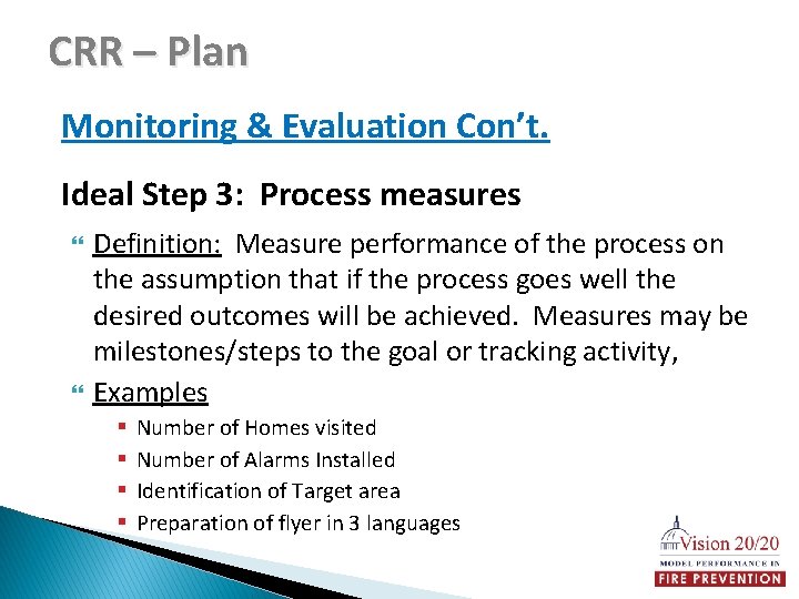 CRR – Plan Monitoring & Evaluation Con’t. Ideal Step 3: Process measures Definition: Measure