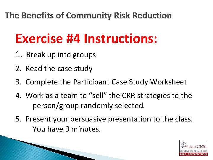 The Benefits of Community Risk Reduction Exercise #4 Instructions: 1. Break up into groups