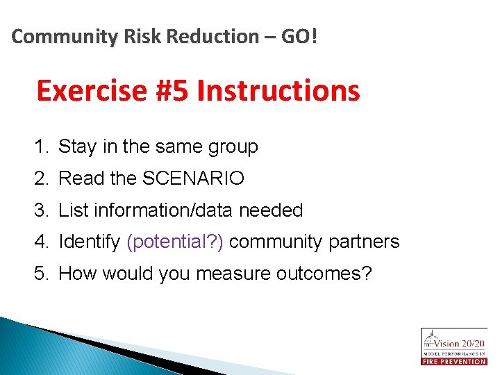 Community Risk Reduction – GO! Exercise #5 Instructions 1. Stay in the same group