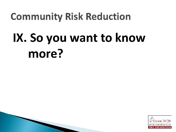 Community Risk Reduction IX. So you want to know more? 