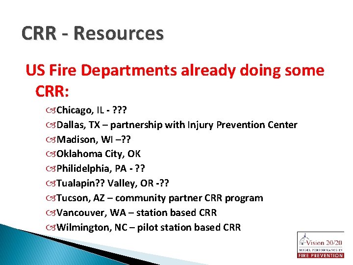 CRR - Resources US Fire Departments already doing some CRR: Chicago, IL - ?