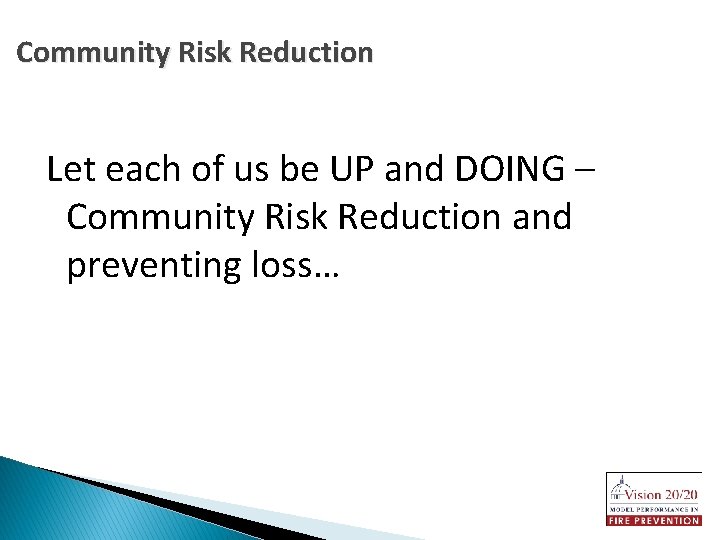 Community Risk Reduction Let each of us be UP and DOING – Community Risk
