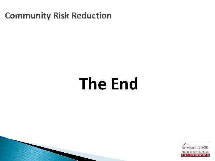 Community Risk Reduction The End 