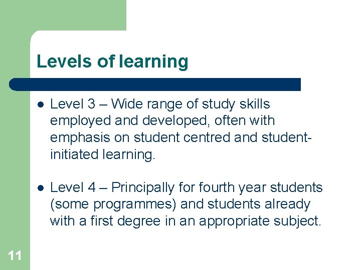 Levels of learning 11 l Level 3 – Wide range of study skills employed
