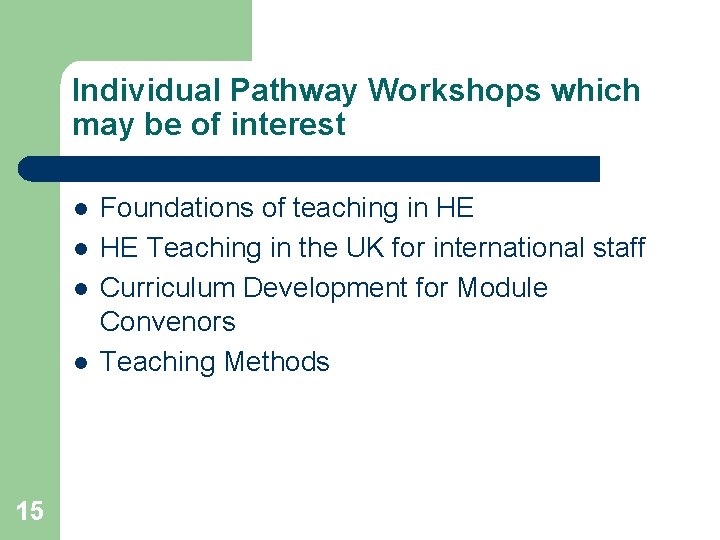 Individual Pathway Workshops which may be of interest l l 15 Foundations of teaching