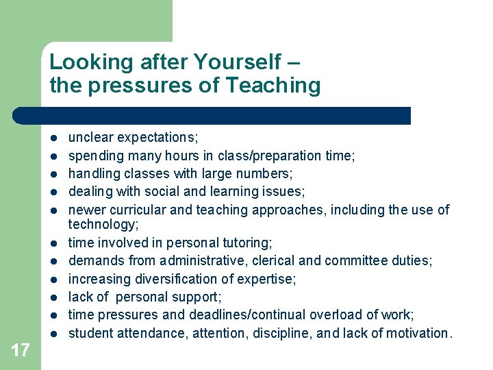 Looking after Yourself – the pressures of Teaching l l l 17 unclear expectations;