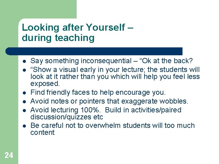 Looking after Yourself – during teaching l l l 24 Say something inconsequential –